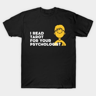 I read tarot for your psychologist T-Shirt